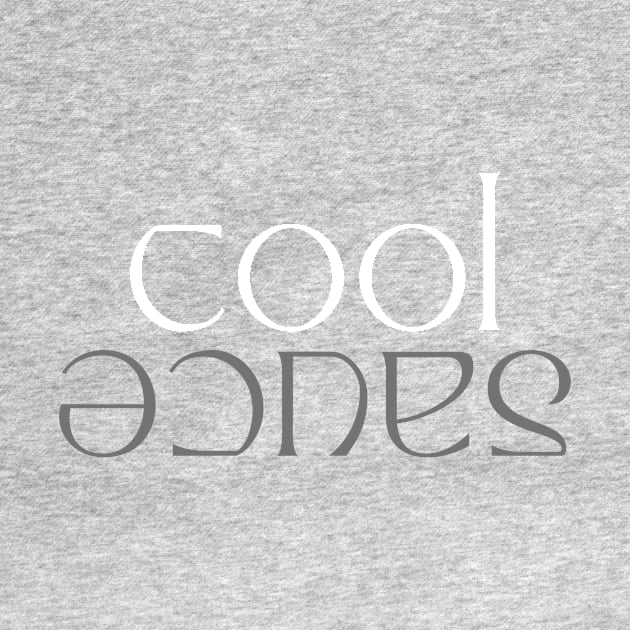 cool sauce by Timeless merch